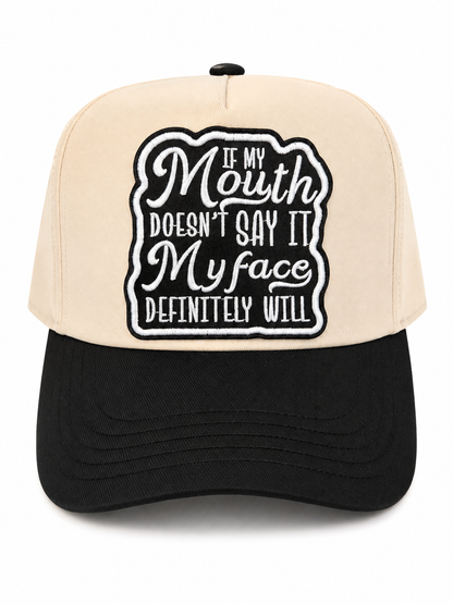 If My Mouth Doesn't Say It, My Face Definitely Will Trucker Hat