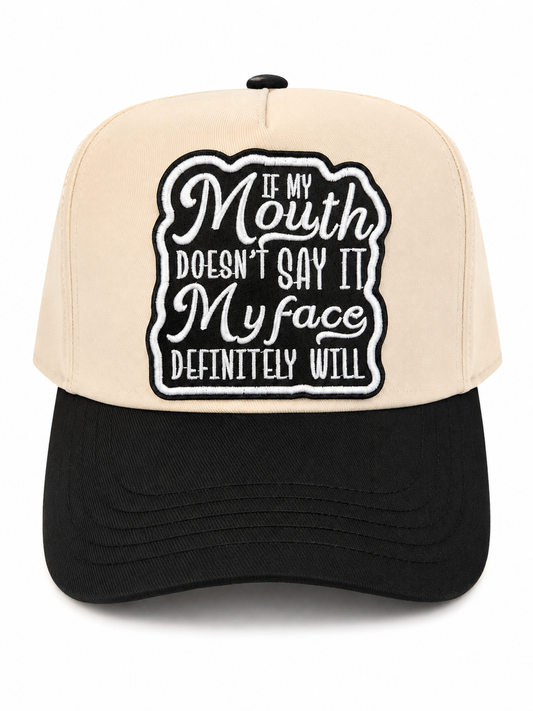 If My Mouth Doesn't Say It, My Face Definitely Will Trucker Hat