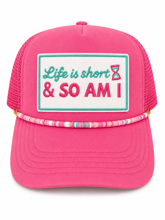 Life Is Short & So Am I Foam Trucker Hat